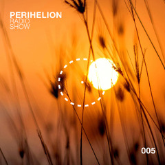 Gregory S - Perihelion Radio Show 005 [Aug/2025]