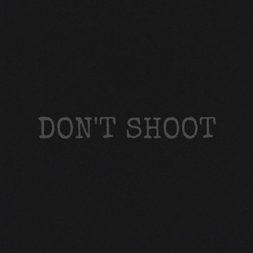 DON'T SHOOT