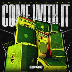 Selecta J-Man - Come With It
