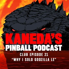 Kaneda Club Episode 21: "Why I Sold Godzilla LE"