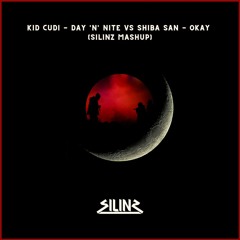 Kid Cudi - Day 'N' Nite vs. Shiba San - OKAY (SILINZ Mashup)