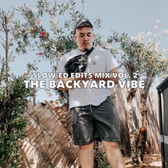 'SLOW'ED EDITS MIX VOL. 2 : THE BACKYARD VIBE