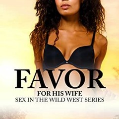 Read pdf Favor For His Wife: BWWM Historical Western (Sex in the Wild West) by  Stacy-Deanne &  Venu