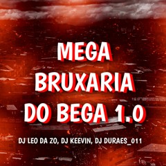 MEGA BRUXARIA DO BEGA 1.0 - DJ LEO DA ZO, DJ KEEVIN & DJ DURAES_011
