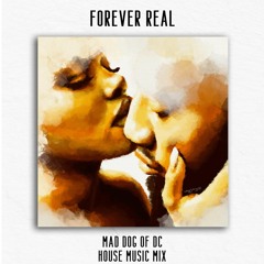 Forever Real - House Music Mix