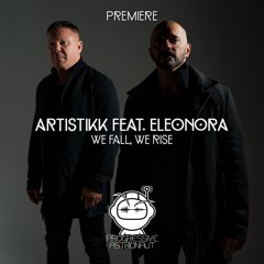 PREMIERE: ARTISTIKK Feat. Eleonora - We Fall, We Rise [MUDRA]