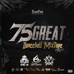 Team Fire x King JV - 75Great Dancehall Mix Volume 1
