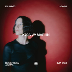 K70A w/ MARIIIN - Friday 19 December 2025
