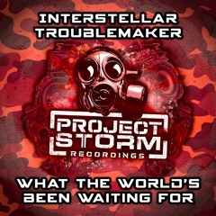 PSRRE057b - Interstellar Troublemaker - What The World's Been Waiting For **Out Now**