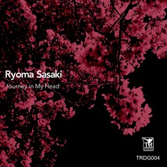 Ryoma Sasaki -  Journey in My Head  (TRDG004)