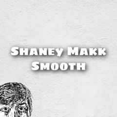 Shaney Makk - Smooth (Prod.Syndrome)