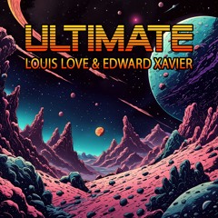 Louis Love & Edward Xavier - Ultimate