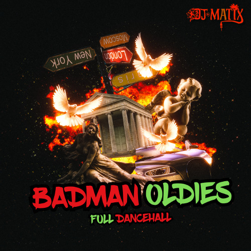 BADMAN OLDIES DANCEHALL MIX - DJ MATIX
