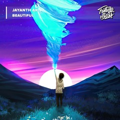Jayanth Ak - Beautiful [Future Bass Release]