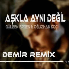 Gülben Ergen & Oğuzhan Koç - Aşkla Aynı Değil ( Remix ) |