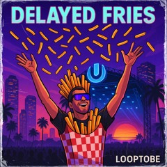 Delayed Fries