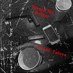 Y.N.M. Tafoya - Earned My Stripes (Prod. oza)