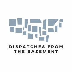 Dispatches From The Basement - Episode 1