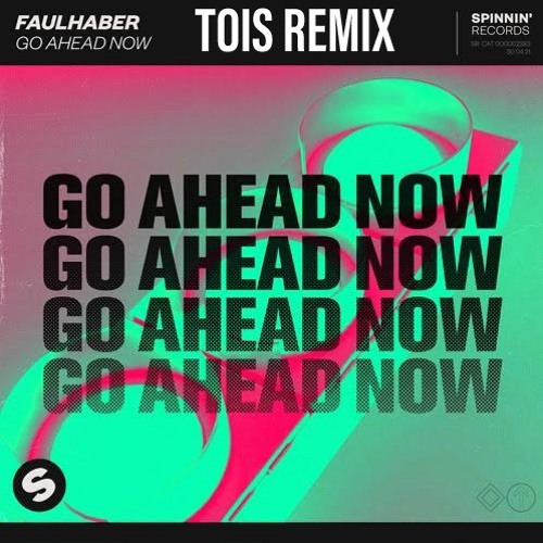 FAULHABER - Go Ahead Now (Tois Remix)