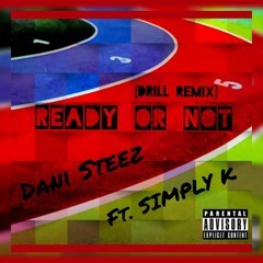 Ready Or Not [ Drill Remix ] Dani Steez Feat. Simply K 😈