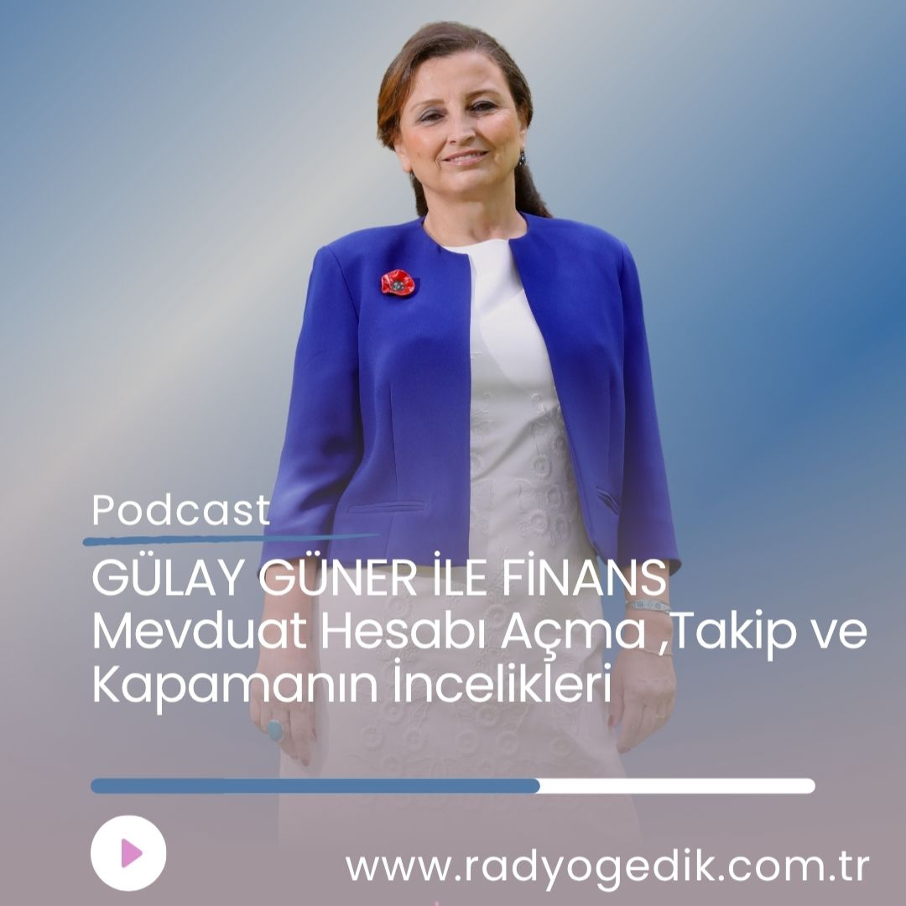 GÜLAY GÜNER İLE FİNANS - Mevduat Hesabı Açma,Takip ve Kapamanın İncelikleri episode artwork