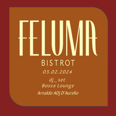 ADj for Feluma Bistrot -Bossa_Lounge -  03.02.2024