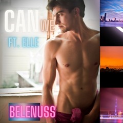 Belenuss - Can we (Ft. Elle)