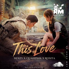 This love - Noizy x QuanPink x Rosita