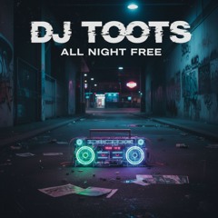 DJ Toots - All Night Free
