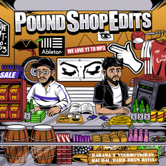 Pound Shop Edits 001: Darama x yourboykiran - Hai Hai (Hard Drum Refix)