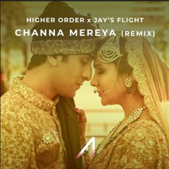 Arjit Singh - Channa Mereya (Higher Order x Jay's Flight Remix)