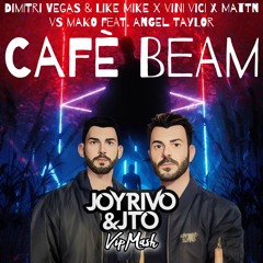 Dimitri Vegas & Like Mike X Vini Vici X MATTN Vs Mako - Cafe Beam (Joy Rivo & JTO VipMash)