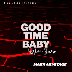Mark Armitage - Good Time Baby (Hyslop Edit)