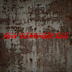 Your Vulnerable Soul
