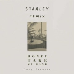 Cody Francis - Honey Take My Hand (Stanley Ang Remix)