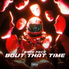 BOUT THAT TIME