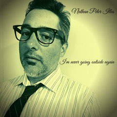 Im Never Going Outside Again