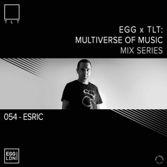 054 - Esric // EGG x TLT: Multiverse of Music