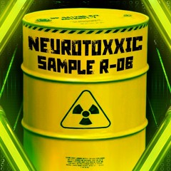 NEUR0T0XXIC // Sample R-06