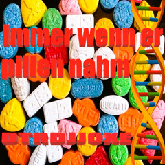 Immer wenn er pillen nahm   DTRDJJOXΞ