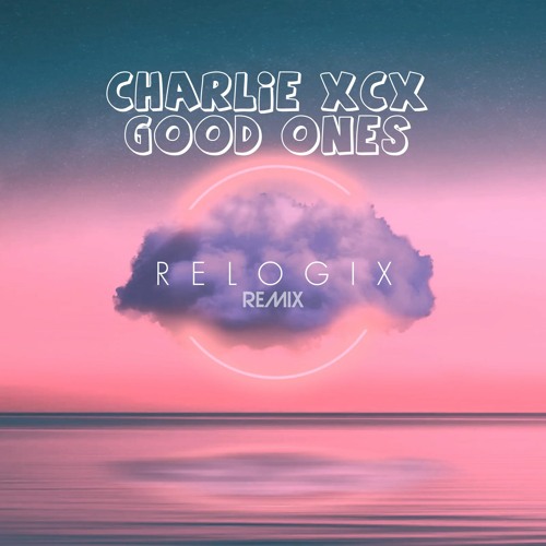 Charlie XCX - Good Ones (RelogiX Remix)