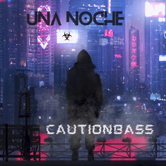 CautionBass - Una Noche 🌃 (RmxHB)