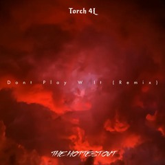 Dont Play With It (Remix)