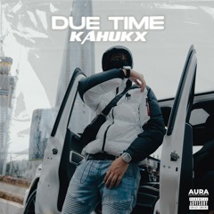 KAHUKX - Due Time (Official Audio)