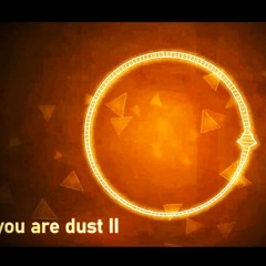 You are dust II