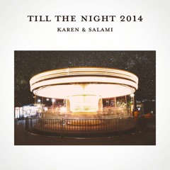 Till The Night 2014 / Karen & Salami