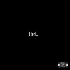 I Feel