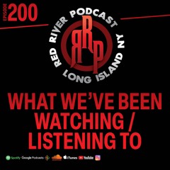 ep 200 What We've Been Watching/Listening To