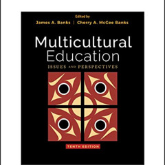 Get KINDLE 💏 Multicultural Education: Issues and Perspectives by  James A. Banks &