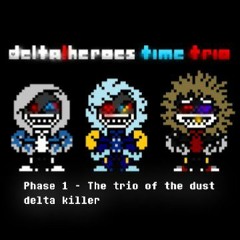 Delta!Heroes Time Trio Phase 1 The trio of the dust delta killer